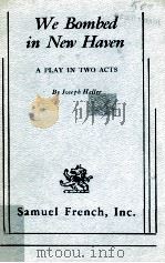 WE BOMBED IN NEW HAVEN A PLAY IN THREE ACTS   1969  PDF电子版封面    JOSEPH HELLER 