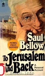 SAUL BELLOW TO JERUSALEM AND BACK A PERSONAL ACCOUNT   1976  PDF电子版封面    CAMELOT AND DISCUS BOOKS 