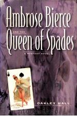 AMBROSE BIERCE AND THE QUEEN OF SPADES A MYSTERY NOVEL   1978  PDF电子版封面    OAKLEY HALL 