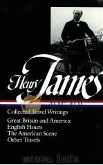 HENRY JAMES COLLECTED TRAVEL WRITINGS:GREAT BRITAIN AND AMERICA   1993  PDF电子版封面    HENRY JAMES 