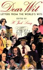 DEAR WIT TETTERS FROM THE WORLD'S WITS   1990  PDF电子版封面    H.JACK LANG 