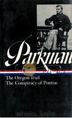 FRANCIS PARKMAN THE OREGON TRAIL THE CONSPIRACY OF PONTIAC   1991  PDF电子版封面    THE LIBRARY OF AMERICAN 