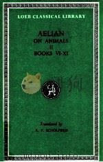 AELIAN ON THE CHARACTERISTICS OF ANIMALS BOOKS VI-XI（1959 PDF版）