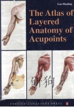 THE ATLAS OF LAYERED ANATOMY OF ACUPOINTS   1999  PDF电子版封面  7119017535  GAO HUALING 