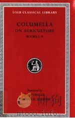 LUCIUS JUNIUS MODERATUS COKLUMELLA ON AGRICULTURE BOOKS V-IX   1954  PDF电子版封面    E.S.FORSTER AND EDWARD H.HEFFN 