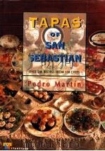 TAPAS OF SAN SEBASTIAN:OVER 500 RECIPES FROM 150 CHEFS     PDF电子版封面    PEDRO MARTIN 