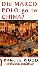 DID MARCO POLO GO TO CHINA?   1996  PDF电子版封面    FRANCES WOOD 