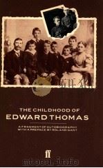 THE CHILDHOOD OF EDWARD THOMAS A FRAGMENT OF AUTOBIOGRAPHY   1983  PDF电子版封面    ROLAND GANT 
