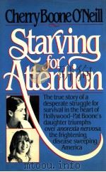 STARVING FOR ATTENTION   1982  PDF电子版封面    CHERRY BOONE O'NEILL 