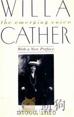 WILLA CATHER THE EMERGING VOICE WITH A NEW PREFACE   1987  PDF电子版封面    SHARON O'BRIEN 