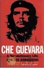 CHE GUEVARA A REVOLUTIONARY LIFE   1997  PDF电子版封面    JON LEE ANDERSON 