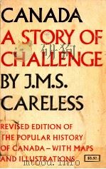 CANADA A STORY OF CHALLENGE   1963  PDF电子版封面    J.M.S.CARELESS 