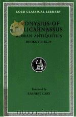 DIONYSIUS OF HALICARNASSUS:THE RMAN ANTIQUITIES BOOKS VIII-IX.24   1945  PDF电子版封面    EARNEST CARY 