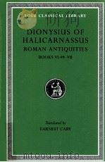 DIONYSIUS OF HALICARNASSUS:THE RMAN ANTIQUITIES BOOKS VI.49-VII   1943  PDF电子版封面    EARNEST CARY 