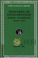 DIONYSIUS OF HALICARNASSUS:THE RMAN ANTIQUITIES BOOKS V-VI.48   1940  PDF电子版封面    EARNEST CARY 