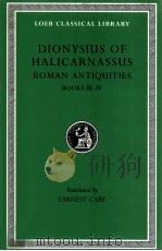 DIONYSIUS OF HALICARNASSUS:THE RMAN ANTIQUITIES BOOKS III-IV   1939  PDF电子版封面    EARNEST CARY 