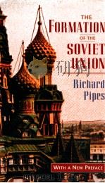 THE FORMATION OF THE SOVIET UNION:COMMUNISM ANG NATIONALISM 1917-1923 REVISED EDITION   1945  PDF电子版封面    RICHARD POPES 