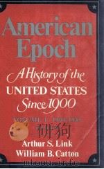 AMERICAN EPOCH:A HISTORY OF THE UNITED STATES SINCE 1900   1955  PDF电子版封面    ARTHUR S.LINK  WILLIAM B.CATTO 