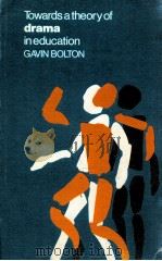 TOWARDS A THEORY OF DRAMA IN EDUCATION   1979  PDF电子版封面    GACIN M.BOLTON 