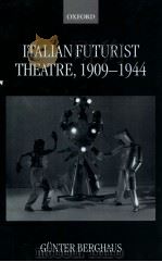 ITALIAN FUTURIST THEATRE 1909-1944   1998  PDF电子版封面    CLARENDON PRESS 