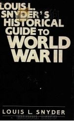 LOUISL.SNYDER'S HISTORICAL GUIDE TO WORLD WAR II   1982  PDF电子版封面    LOUIS L.SNYDER 