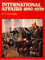 INTERNATIONAL AFFAIRS 1890-1939   1979  PDF电子版封面    R N RUNDLE 