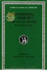 DIODORUS OF SICILY:THE LIBRARY OF HISTORY BOOKS XXI-XXXII   1999  PDF电子版封面    FRANCIS R.WALTON 