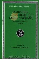DIODORUS OF SICILY:THE LIBRARY OF HISTORY BOOKS XXXIII-XL   1967  PDF电子版封面    FRANCIS R.WALTON 