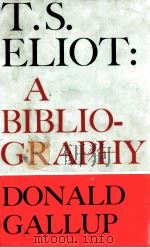 T.S.ELIOT:A BIBLIOGRAPHY   1969  PDF电子版封面    DONALD GALLUP 