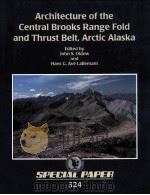 ARCHITECTURE OF THE CENTRAL BROOKS RANGE FOLD AND THRUST BELT，ARCTIC ALASKA   1998  PDF电子版封面  0813723248   