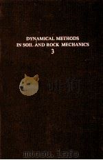 DYNAMICAL METHODS IN SOIL AND OCK MECHANICS 3：ROCK DYNAMICS AND GEOPHYSICAL ASPECTS（1978 PDF版）