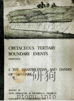 CRETACEOUS/TERTIARY BOUNDARY EVENTS SYMPOSIUM Ⅰ.THE MAASTRICHTIAN AND DANIAN OF DENMARK（1979 PDF版）