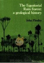 THE EQUATORIAL RAIN FOREST：A GEOLOGICAL HISTORY   1979  PDF电子版封面  0408713054   