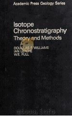 ISOTOPE CHRONOSTRATIGRAPHY:THEORY AND METHODS   1988  PDF电子版封面  0127545603   