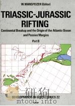 TRIASSIC-JURASSIC RIFTING RATR B   1988  PDF电子版封面  0444417141  W.NANSPEIZER 
