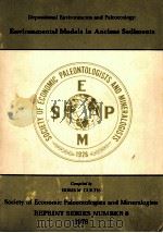 DEPOSITIONAL ENVIRONMENTS AND PALEOECOLOGY:ENVIRONMENTAL MODELS IN ANCIENT SEDINENTS   1978  PDF电子版封面     