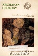 ARCHAEAN GEOLOGY SECOND INTERNATIONAL SYMPOSIUM PERTH 1980（1981 PDF版）