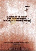 PALAEOGEOGRAPHY AND LITHOLOGY OF THE VENDIAN AND CAMBRIAN OF THE WESTERN EAST-EUROPEAN PLATFORM   1987  PDF电子版封面  8322002874  ALEXEI YU.ROZANOV 