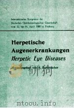 HERPETISCHE AUGENERKRANKUNGEN HERPETIC EYE DISEASES   1981  PDF电子版封面  380700324X  HERAUSGEGEBEN VON R.SUNDMACHER 