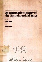 RECONSTRUCTIVE SURGERY OF THE GASTRIONTESTINAL TRACT（1985 PDF版）