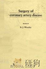 SURGERY OF CORONARY ARTERY DISEASE   1986  PDF电子版封面  0412270102  D.J.WHEATLEY 