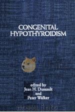 Congenital hypothyroidism   1983  PDF电子版封面  0824770064  edited by Jean H. Dussault and 