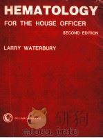 HEMATOLOGY FOR THE HOUSE OFFICER SECOND EDITION   1984  PDF电子版封面  0683088521   