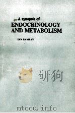 A SYNOPSIS OF ENDOCRINOLOGY AND METABOLISM   1980  PDF电子版封面  0723604851  IAN RAMSAY 