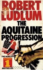 ROBERT LUDLUM THE AQUITAINE PROGRESSION   1984  PDF电子版封面  0586052771   