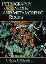 Petrography of Igneous and Metamorphic Rocks   1988  PDF电子版封面  9780136623137;0136623131  Anthony R. Philpotts 