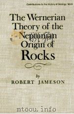 The Wernerian Theory of the Neptunian Origin of Rocks   1976  PDF电子版封面  9780028471600;0028471601   