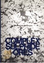 COMPLEX SULPHIDE ORES   1980  PDF电子版封面  0900488514   