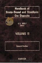 HANDBOOK OF STRATA-BOUND AND STRATIFORM ORE DEPOSITS VOLUME 11   1985  PDF电子版封面  044442248X  K.H.WOLF 