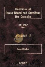 HANDBOOK OF STRATA-BOUND AND STRATIFORM ORE DEPOSITS VOLUME 12   1985  PDF电子版封面  0444425020  K.H.WOLF 